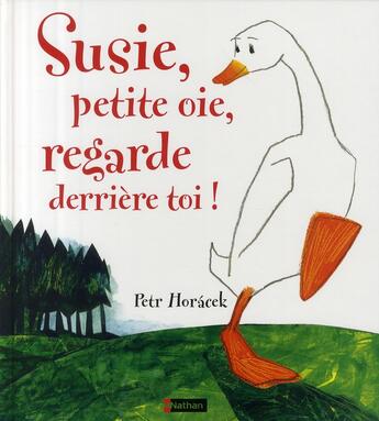 Couverture du livre « Susie, petite oie, regarde derrière toi ! » de Petr Horacek aux éditions Nathan