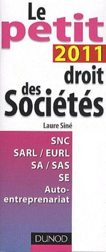 Couverture du livre « Le petit droit des sociétés (édition 2011) » de Laure Sine aux éditions Dunod