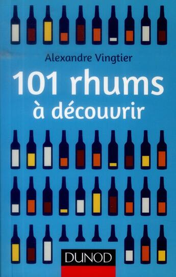 Couverture du livre « 101 rhums à découvrir » de Alexandre Vingtier aux éditions Dunod