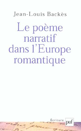 Couverture du livre « Le poème narratif dans l'Europe romantique » de Jean-Louis Backes aux éditions Puf