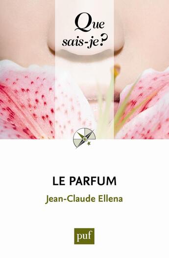 Couverture du livre « Le parfum (3e édition) » de Jean-Claude Ellena aux éditions Que Sais-je ?