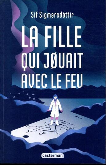 Couverture du livre « La fille qui jouait avec le feu » de Sif Sigmarsdottir aux éditions Casterman