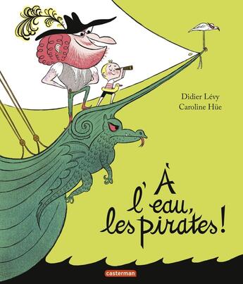 Couverture du livre « À l'eau, les pirates ! » de Didier Lévy et Caroline Hue aux éditions Casterman