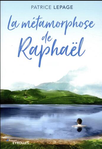 Couverture du livre « La métamorphose de Raphaël » de Patrice Lepage aux éditions Eyrolles