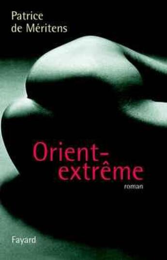 Couverture du livre « Orient-extrême » de Patrice De Méritens aux éditions Fayard