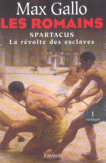 Couverture du livre « Les Romains : Spartacus, la révolte des esclaves » de Max Gallo aux éditions Fayard