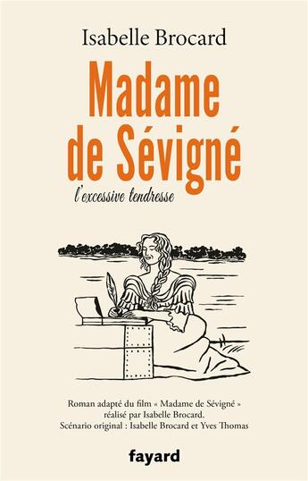 Couverture du livre « Madame de Sévigné : ou l'excessive tendresse » de Isabelle Brocard aux éditions Fayard