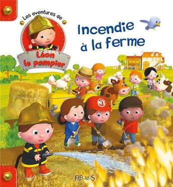 Couverture du livre « Les aventures de Léon le pompier t.2 : incendie à la ferme ! » de Emilie Beaumont et Alexis Nesme et Nadege Terebenec aux éditions Fleurus