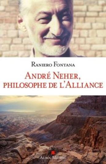Couverture du livre « André Neher ; philosophe de l'Alliance » de Raniero Fontana aux éditions Albin Michel