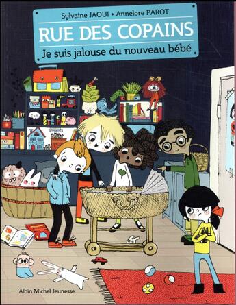 Couverture du livre « Rue des copains t.3 : je suis jalouse du nouveau bébé » de Annelore Parot et Sylvaine Jaoui aux éditions Albin Michel