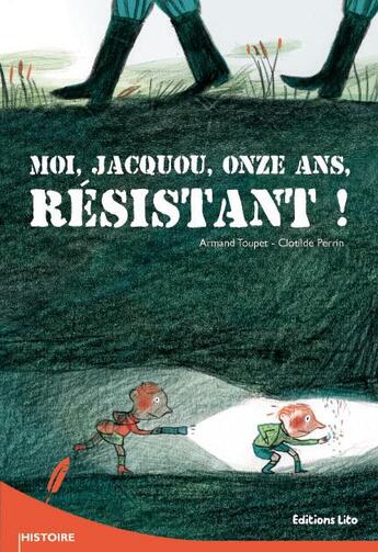 Couverture du livre « Moi, Jacquou, onze ans, résistant ! » de Perrin/Toupet aux éditions Lito