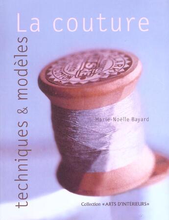 Couverture du livre « La couture techniques & modeles » de Marie-Noelle Bayard aux éditions Arts D'interieurs