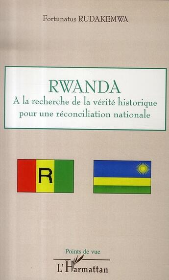 Couverture du livre « Rwanda , à la recherche de la vérité historique pour une réconciliation nationale » de Fortunatus Rudakemwa aux éditions L'harmattan