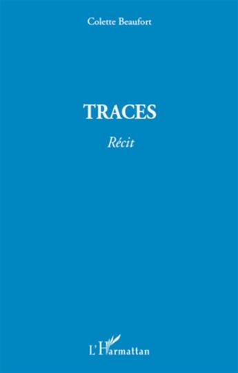 Couverture du livre « Traces » de Colette Beaufort aux éditions L'harmattan