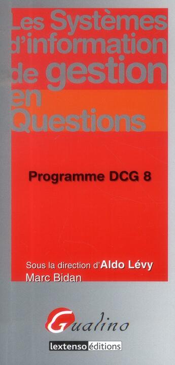 Couverture du livre « Les systèmes d'information de gestion en questions ; programme DCG 8 » de Marc Badan et Aldo Levy aux éditions Gualino