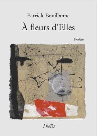 Couverture du livre « À fleurs d'elles » de Patrick Bouillanne aux éditions Theles