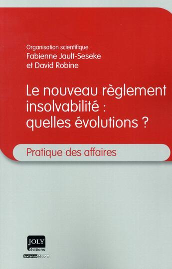 Couverture du livre « Le nouveau règlement insolvabilité : quelles évolutions ? » de David Robine et Fabienne Jault-Seseke aux éditions Joly