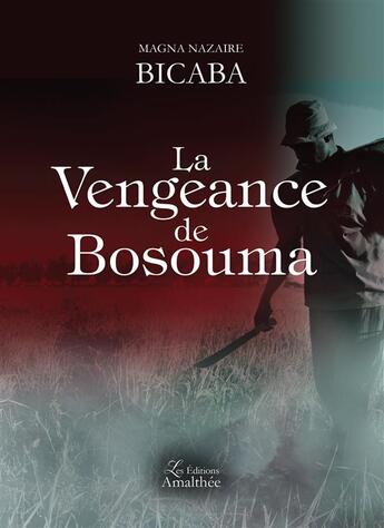 Couverture du livre « La vengeance de Bosouma » de Magna Nazaire Bicaba aux éditions Amalthee