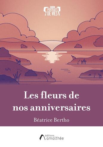 Couverture du livre « Les fleurs de nos anniversaires » de Beatrice Bertho aux éditions Amalthee