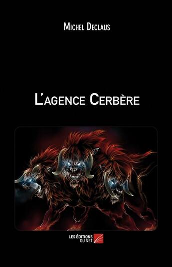 Couverture du livre « L'agence cerbere » de Michel Declaus aux éditions Editions Du Net