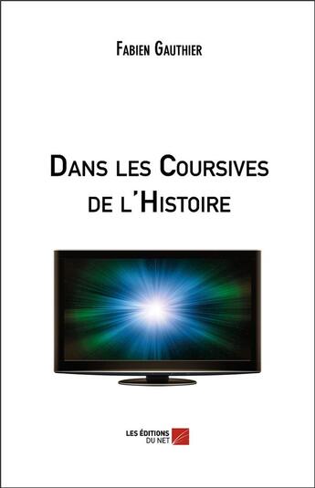 Couverture du livre « Dans les coursives de l'histoire » de Fabien Gauthier aux éditions Editions Du Net