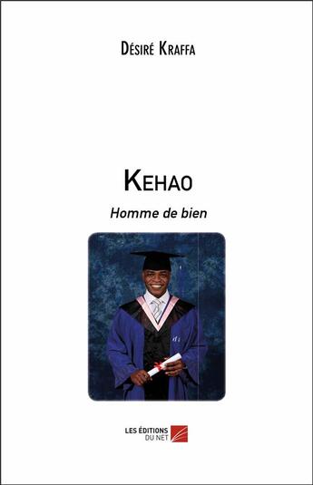 Couverture du livre « Kehao ; homme de bien » de Desire Kraffa aux éditions Editions Du Net