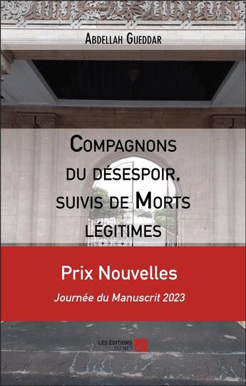 Couverture du livre « Compagnons du désespoir, suivis de Morts légitimes » de Abdellah Gueddar aux éditions Editions Du Net