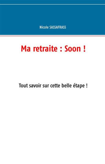 Couverture du livre « Ma retraite soon » de Nicole Sassafrass aux éditions Books On Demand