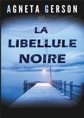 Couverture du livre « La libellule noire » de Gerson Agneta aux éditions Books On Demand