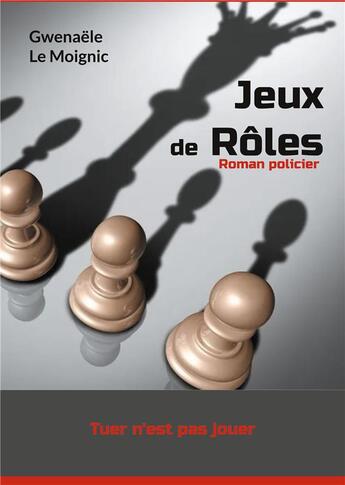 Couverture du livre « Jeux de Rôles : Tuer n'est pas jouer » de Gwenaële Le Moignic aux éditions Books On Demand