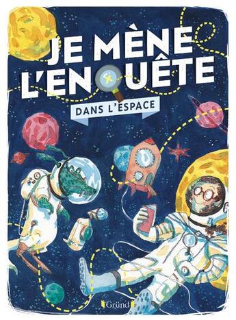 Couverture du livre « Je mene l'enquete dans l'espace » de Pichard/Lagrange aux éditions Grund