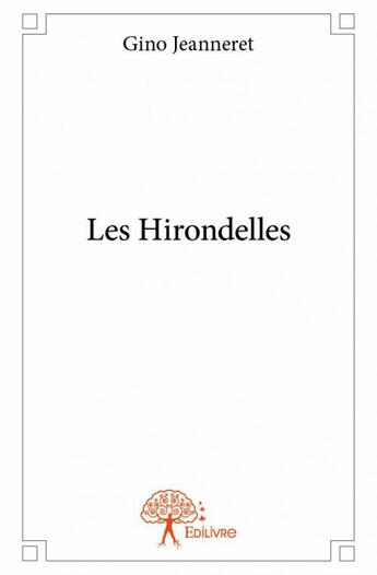 Couverture du livre « Les hirondelles » de Gino Jeanneret aux éditions Edilivre