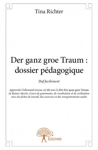 Couverture du livre « Der ganz grobe traum : dossier pédagogique » de Tina Richter aux éditions Edilivre