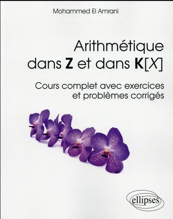 Couverture du livre « Arithmetique dans z et dans k[x] - cours complet avec exercices et problemes corriges » de El Amrani aux éditions Ellipses