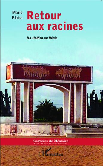 Couverture du livre « Retour aux racines ; un Haïtien au Bénin » de Mario Blaise aux éditions L'harmattan