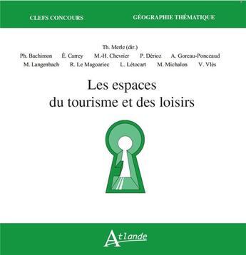 Couverture du livre « Les espaces du tourisme et des loisirs » de Thomas Merle aux éditions Atlande Editions