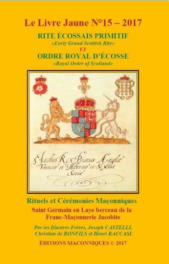 Couverture du livre « Le livre jaune t.15 : rite écossais primitif et ordre royal d'Ecosse » de Joseph Castelli aux éditions Editions Maconniques