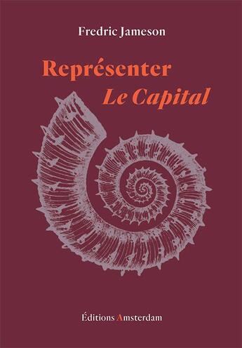 Couverture du livre « Représenter le capital » de Fredric Jameson aux éditions Amsterdam