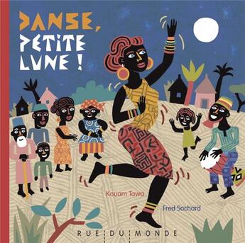 Couverture du livre « Danse, petite lune ! » de Fred Sochard et Kouam Tawa aux éditions Rue Du Monde