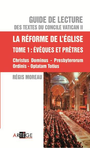 Couverture du livre « Guide de lecture des textes du concile Vatican II t.5 ; la réforme de l'Eglise t.1 ; la réforme de l'Eglise, la vie des évêques et prêtres dans l'Eglise » de Regis Moreau aux éditions Artege