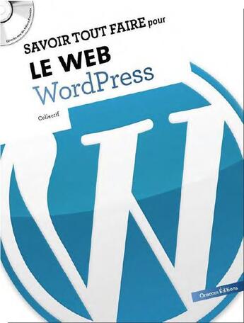 Couverture du livre « SAVOIR TOUT FAIRE ; pour le Web ; WordPress » de Olivier Destenay aux éditions Oracom