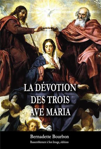 Couverture du livre « La dévotion des trois Ave Maria » de Bernadette Bourbon aux éditions R.a. Image