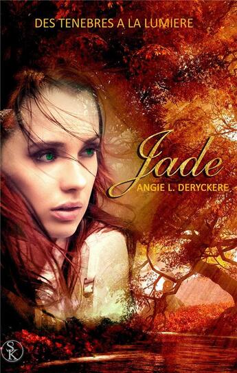 Couverture du livre « De feu et de glace Tome 4 ; Jade, des ténèbres à la lumière » de Angie L. Deryckere aux éditions Sharon Kena