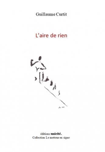 Couverture du livre « L'aire de rien » de Curtit Guillaume aux éditions Unicite