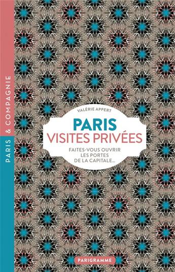 Couverture du livre « Paris, visites privées (édition 2018) » de Valerie Appert aux éditions Parigramme