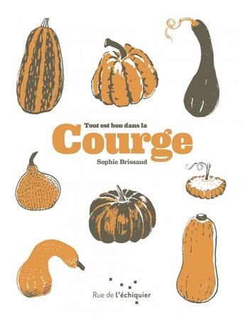 Couverture du livre « Tout est bon dans la courge » de Sophie Brissaud aux éditions Rue De L'echiquier