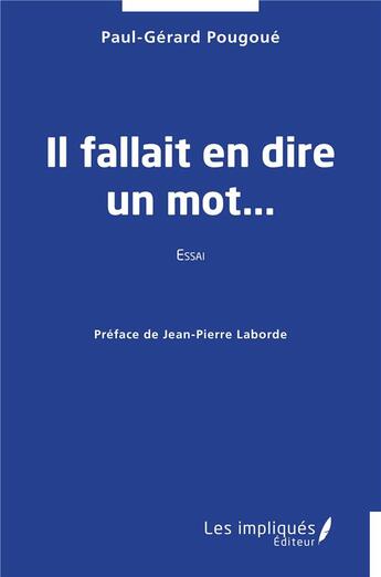 Couverture du livre « Il fallait en dire un mot... » de Pougoue/Laborde aux éditions Les Impliques