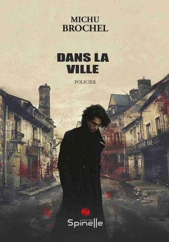 Couverture du livre « Dans la ville » de Michu Brochel aux éditions Spinelle