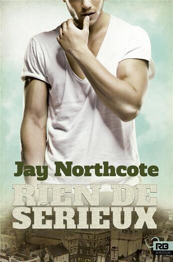 Couverture du livre « Rien de sérieux » de Jay Northcote aux éditions Reines-beaux