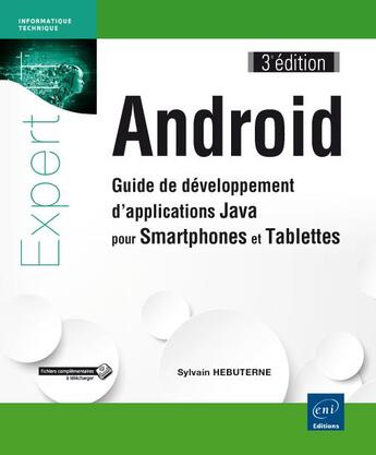 Couverture du livre « Android ; guide de développement d'applications Java pour Smartphones et Tablettes (3e édition) » de Sylvain Hebuterne aux éditions Eni